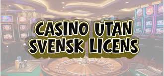 Utländska Casinon Utan Svensk Licens En Alternativ Värld av Spel
