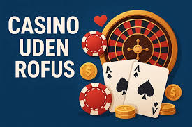 Casino Uden Rofus Oplev Friheden i Spilverdenen